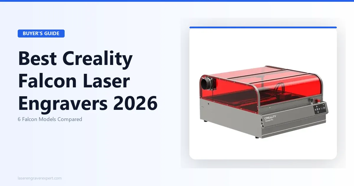 Best Creality Falcon Laser Engraver 2026: Full Lineup Compared