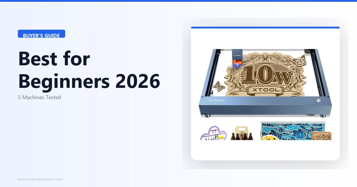 Best Laser Engraver for Beginners 2026: 5 Machines That Won't Overwhelm You