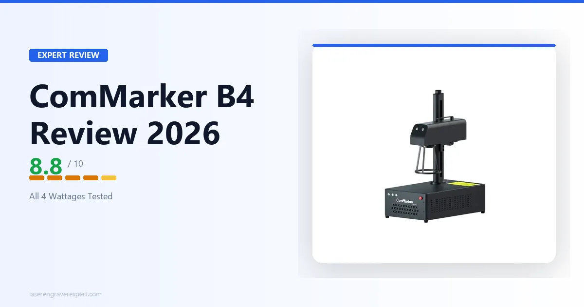 ComMarker B4 Review 2026: I Tested All 4 Wattages